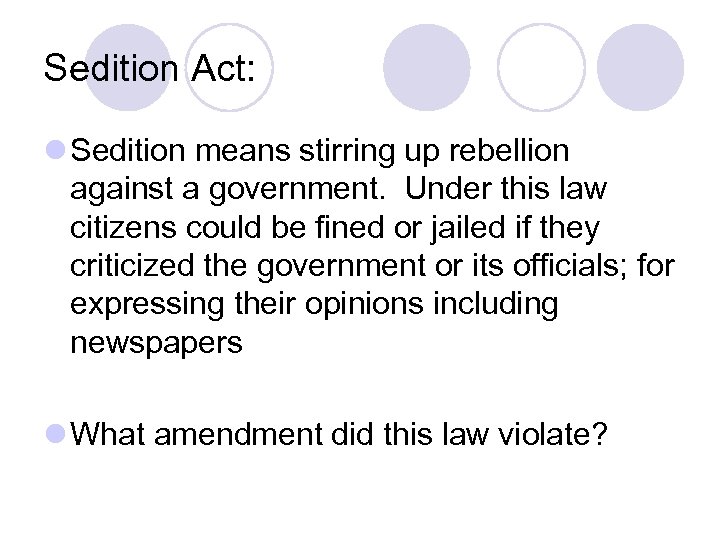 Sedition Act: l Sedition means stirring up rebellion against a government. Under this law