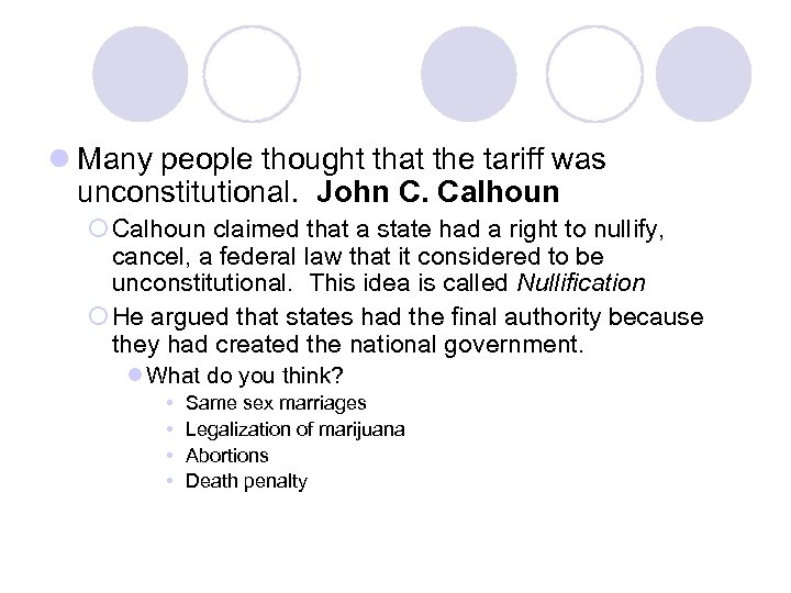 l Many people thought that the tariff was unconstitutional. John C. Calhoun ¡ Calhoun