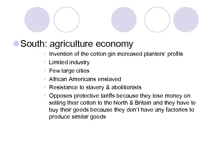 l South: agriculture economy • • • Invention of the cotton gin increased planters’