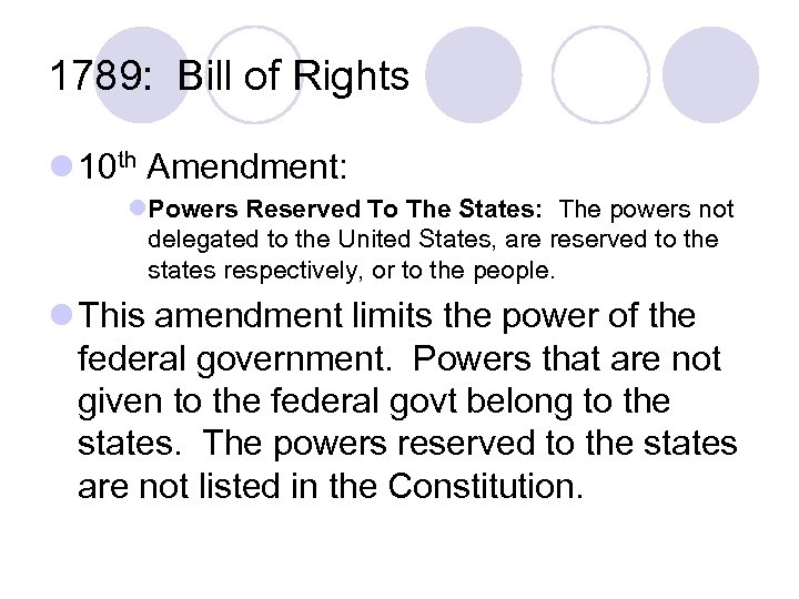 1789: Bill of Rights l 10 th Amendment: l. Powers Reserved To The States: