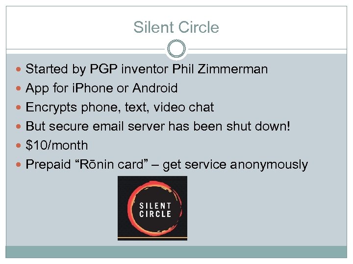 Silent Circle Started by PGP inventor Phil Zimmerman App for i. Phone or Android
