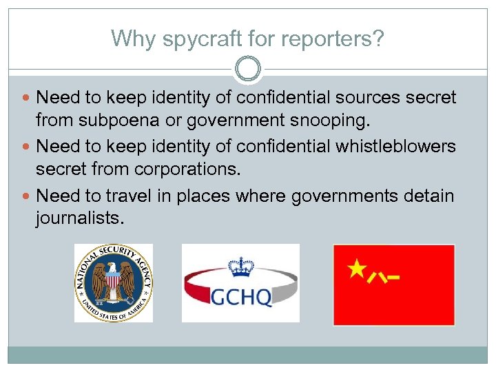 Why spycraft for reporters? Need to keep identity of confidential sources secret from subpoena