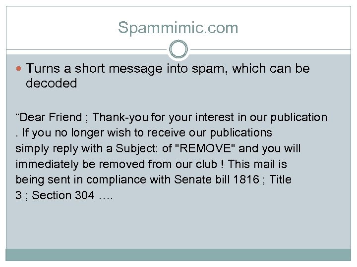 Spammimic. com Turns a short message into spam, which can be decoded “Dear Friend