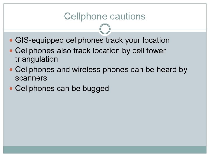 Cellphone cautions GIS-equipped cellphones track your location Cellphones also track location by cell tower
