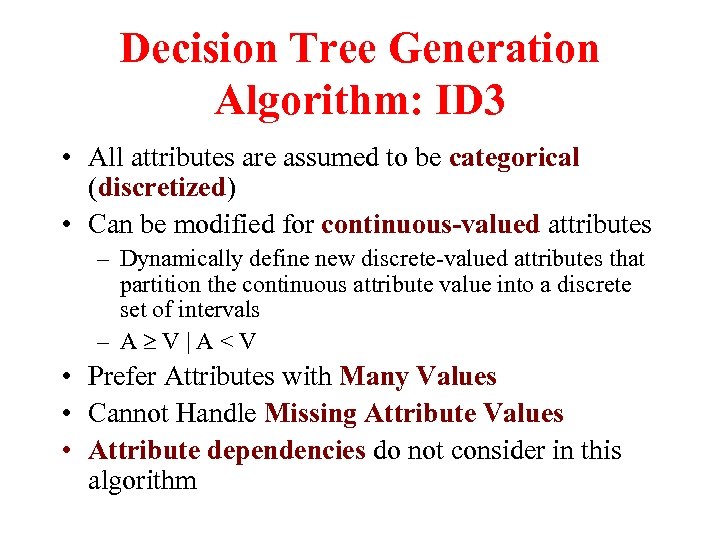 Decision Tree Generation Algorithm: ID 3 • All attributes are assumed to be categorical