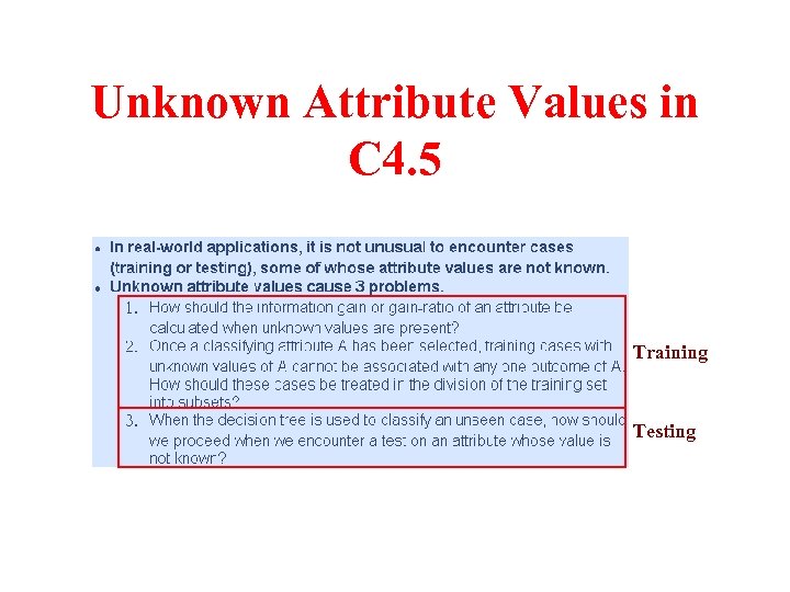 Unknown Attribute Values in C 4. 5 Training Testing 