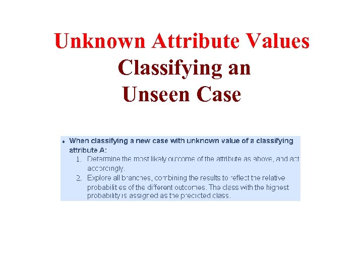 Unknown Attribute Values Classifying an Unseen Case 