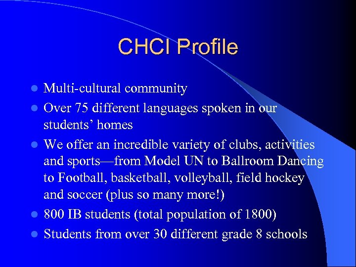 CHCI Profile l l l Multi-cultural community Over 75 different languages spoken in our