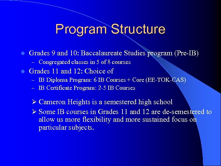 Program Structure l Grades 9 and 10: Baccalaureate Studies program (Pre-IB) – Congregated classes