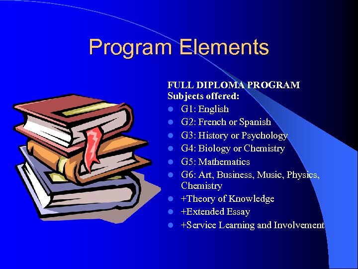 Program Elements FULL DIPLOMA PROGRAM Subjects offered: l G 1: English l G 2:
