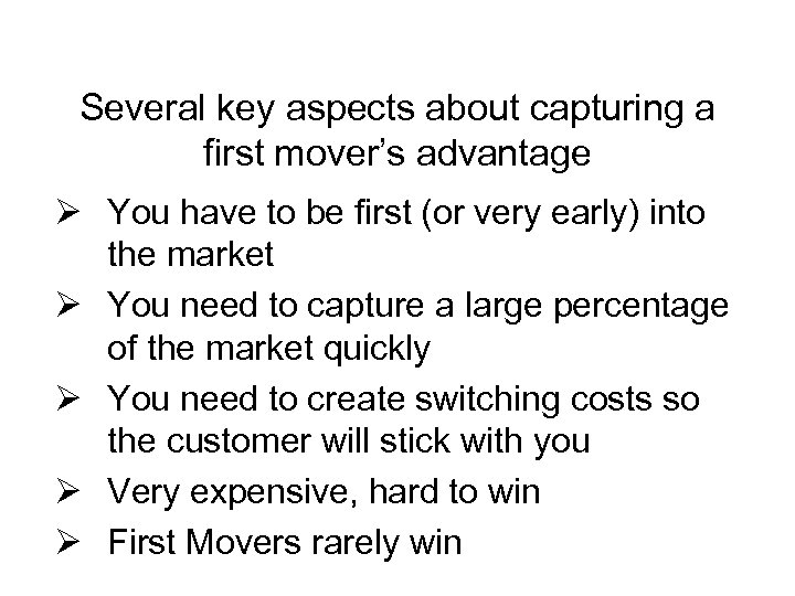 Several key aspects about capturing a first mover’s advantage Ø You have to be