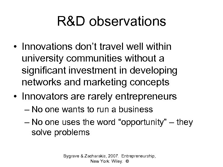 R&D observations • Innovations don’t travel well within university communities without a significant investment