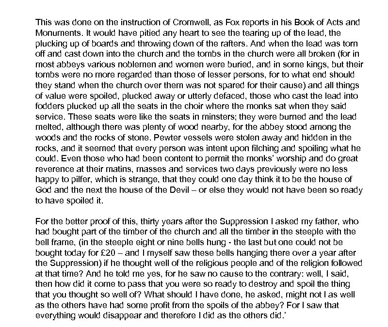 This was done on the instruction of Cromwell, as Fox reports in his Book