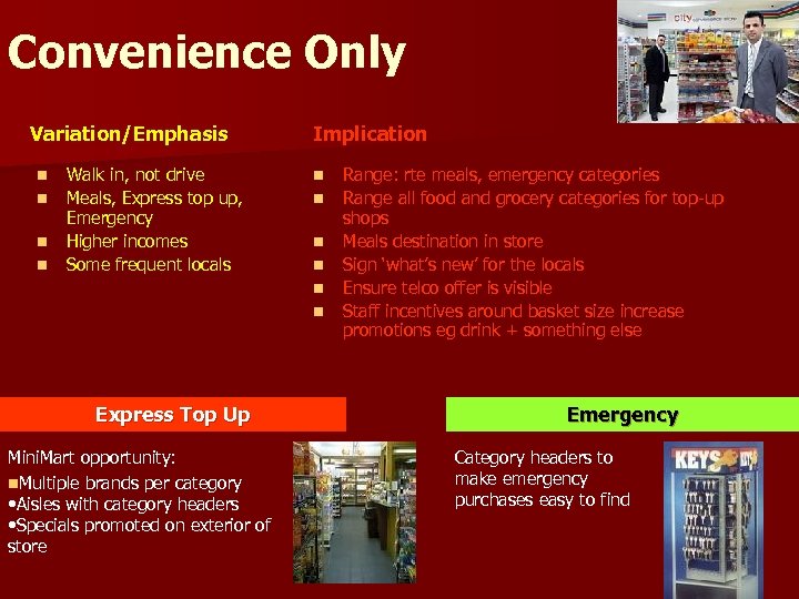 Convenience Only Variation/Emphasis n n Walk in, not drive Meals, Express top up, Emergency