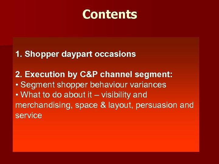 Contents 1. Shopper daypart occasions 2. Execution by C&P channel segment: • Segment shopper