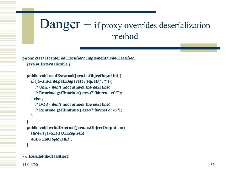 Danger – if proxy overrides deserialization method public class Hostile. File. Classifier 2 implements