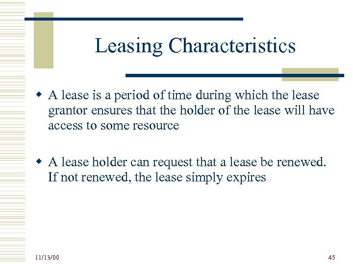 Leasing Characteristics w A lease is a period of time during which the lease