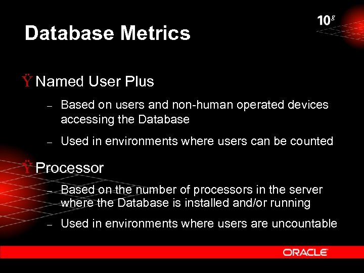 Database Metrics Ÿ Named User Plus – Based on users and non-human operated devices