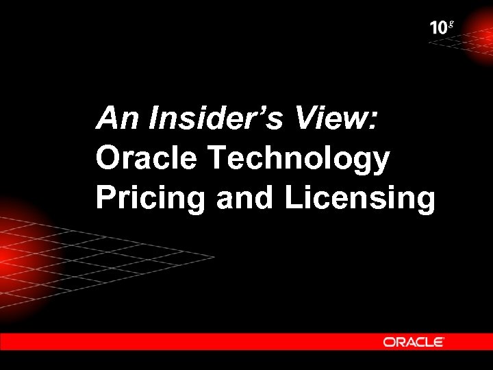 An Insider’s View: Oracle Technology Pricing and Licensing 