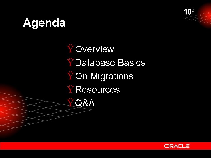 Agenda Ÿ Overview Ÿ Database Basics Ÿ On Migrations Ÿ Resources Ÿ Q&A 