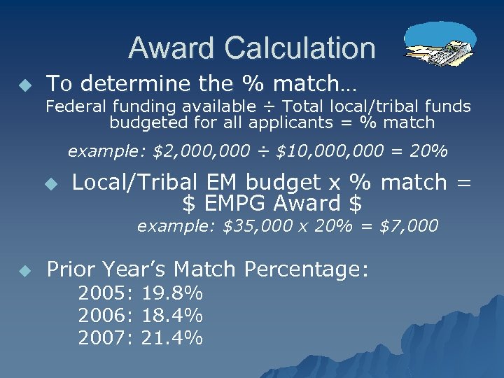 Award Calculation u To determine the % match… Federal funding available ÷ Total local/tribal