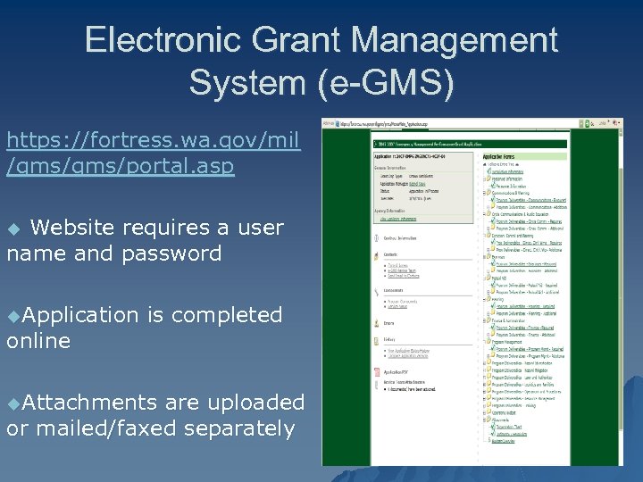 Electronic Grant Management System (e-GMS) https: //fortress. wa. gov/mil /gms/portal. asp Website requires a