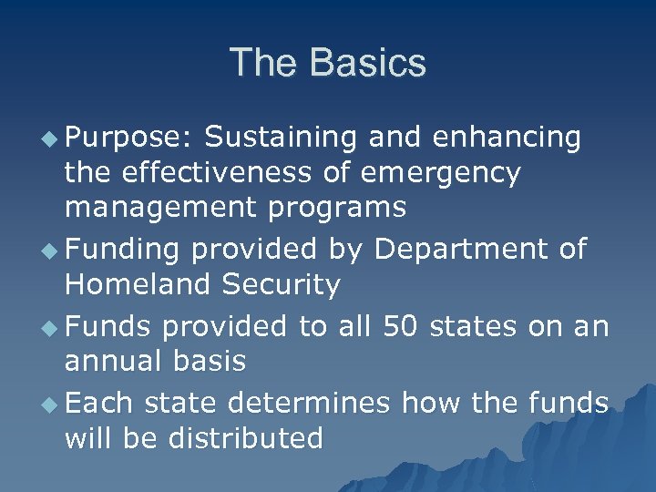 The Basics u Purpose: Sustaining and enhancing the effectiveness of emergency management programs u