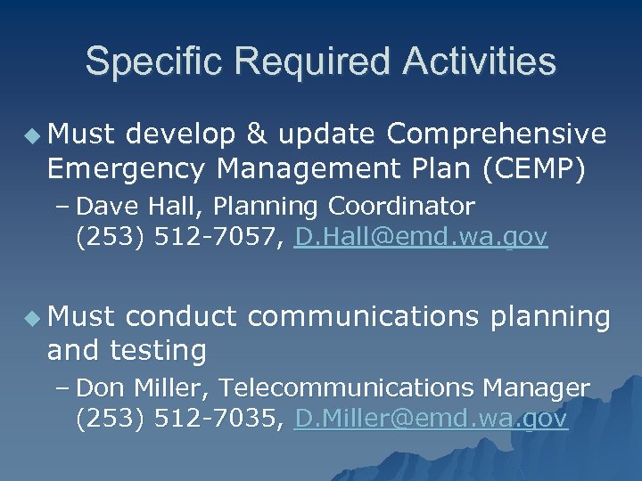 Specific Required Activities u Must develop & update Comprehensive Emergency Management Plan (CEMP) –