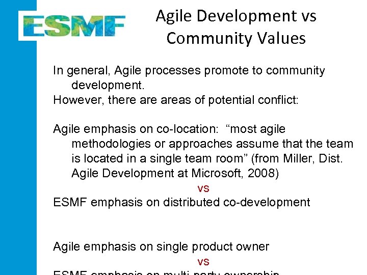 Agile Development vs Community Values In general, Agile processes promote to community development. However,