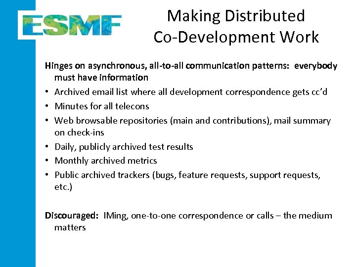Making Distributed Co-Development Work Hinges on asynchronous, all-to-all communication patterns: everybody must have information