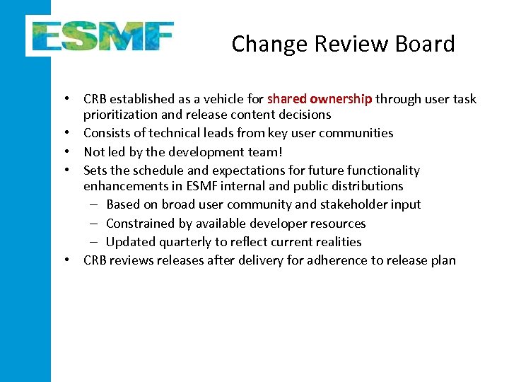 Change Review Board • CRB established as a vehicle for shared ownership through user
