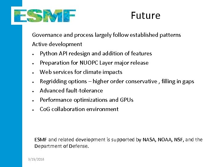 Future Governance and process largely follow established patterns Active development ● Python API redesign