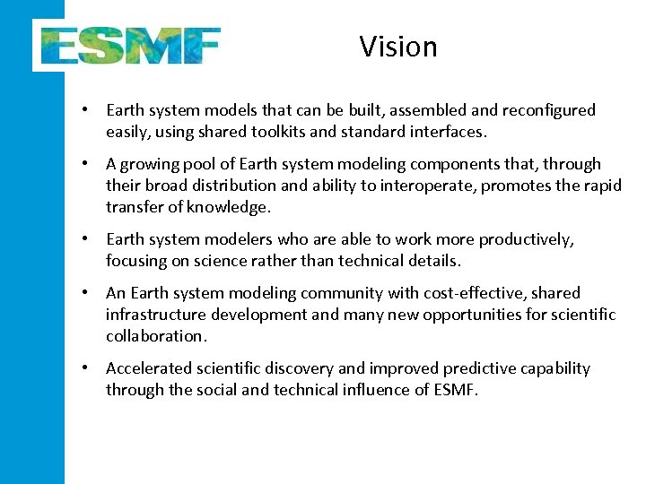 Vision • Earth system models that can be built, assembled and reconfigured easily, using