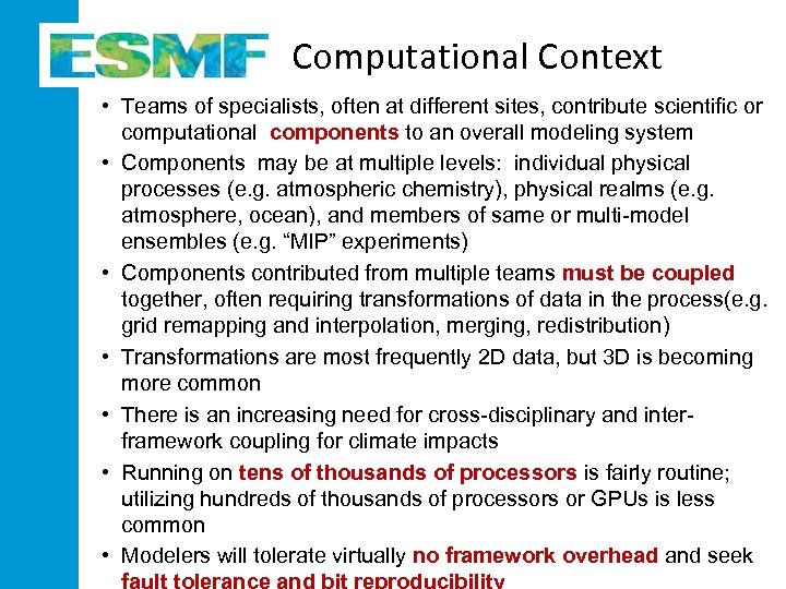 Computational Context • Teams of specialists, often at different sites, contribute scientific or computational