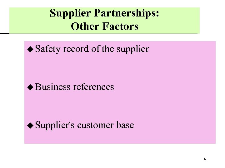 Supplier Partnerships: Other Factors u Safety record of the supplier u Business references u