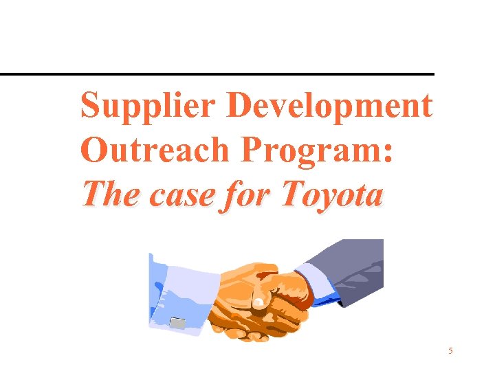 Supplier Development Outreach Program: The case for Toyota 5 