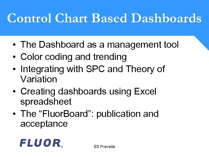 Control Chart Based Dashboards • The Dashboard as a management tool • Color coding