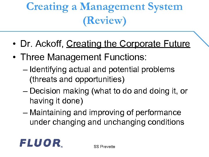 Creating a Management System (Review) • Dr. Ackoff, Creating the Corporate Future • Three