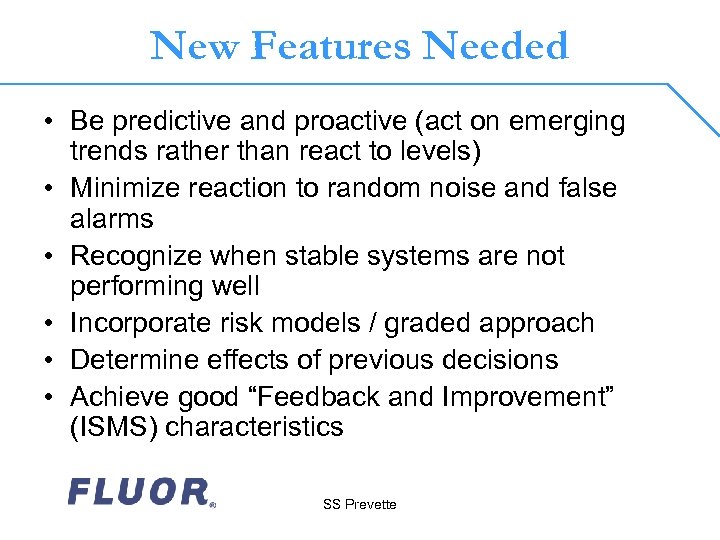 New Features Needed • Be predictive and proactive (act on emerging trends rather than