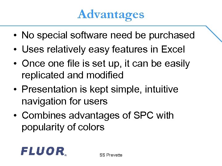 Advantages • No special software need be purchased • Uses relatively easy features in