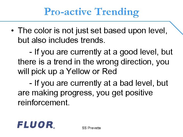 Pro-active Trending • The color is not just set based upon level, but also