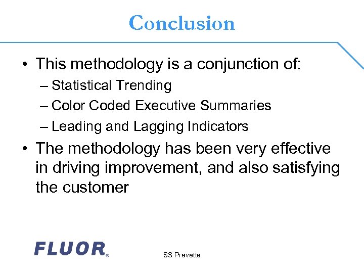 Conclusion • This methodology is a conjunction of: – Statistical Trending – Color Coded