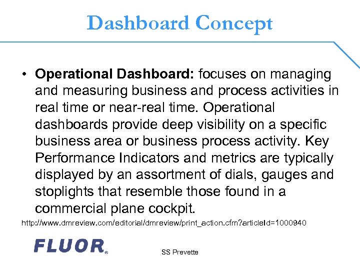 Dashboard Concept • Operational Dashboard: focuses on managing and measuring business and process activities