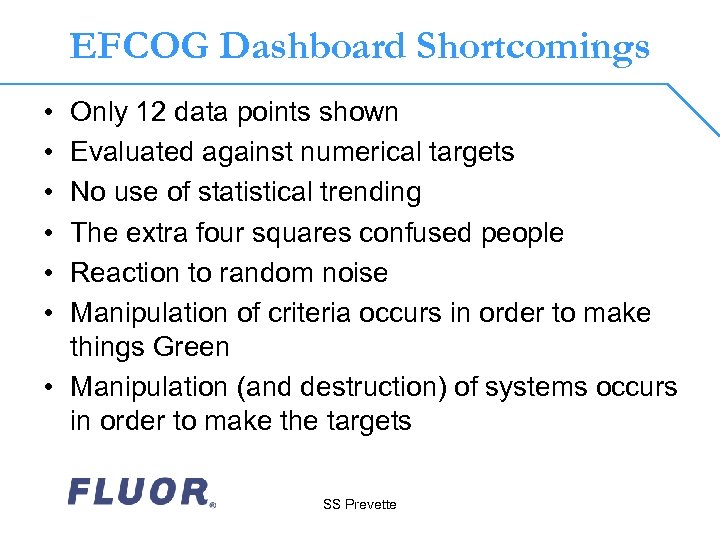 EFCOG Dashboard Shortcomings • • • Only 12 data points shown Evaluated against numerical