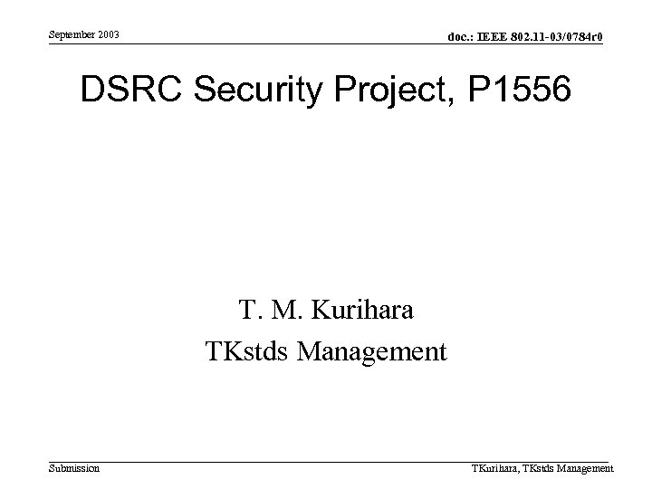 September 2003 doc. : IEEE 802. 11 -03/0784 r 0 DSRC Security Project, P