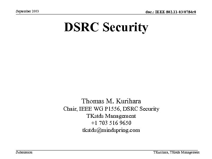 September 2003 doc. : IEEE 802. 11 -03/0784 r 0 DSRC Security Thomas M.