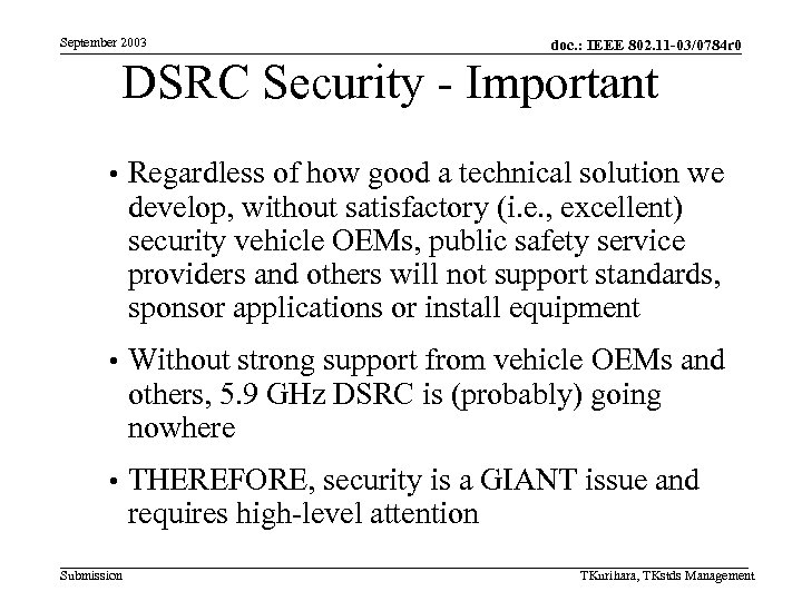 September 2003 doc. : IEEE 802. 11 -03/0784 r 0 DSRC Security - Important