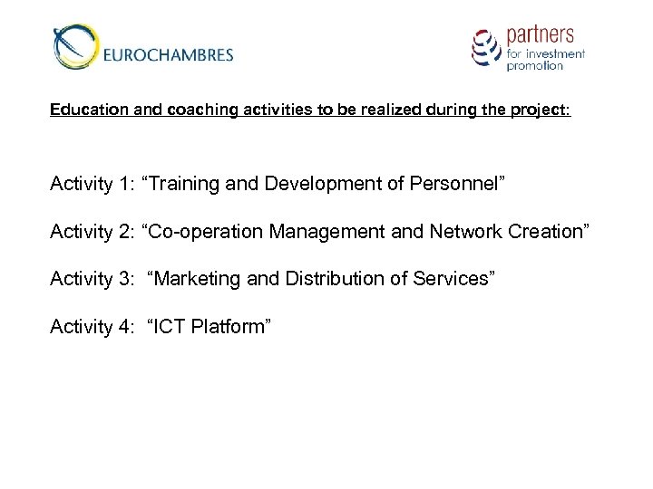 Education and coaching activities to be realized during the project: Activity 1: “Training and