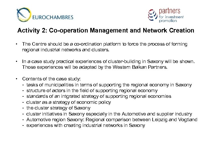 Activity 2: Co-operation Management and Network Creation • The Centre should be a co-ordination