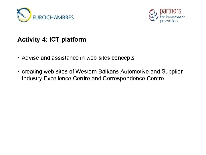 Activity 4: ICT platform • Advise and assistance in web sites concepts • creating